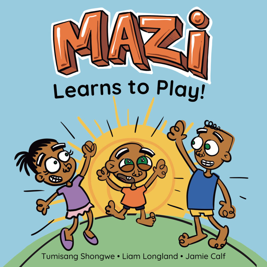 Cover of Mazi Learns to Play! by Tumisang Shongwe
