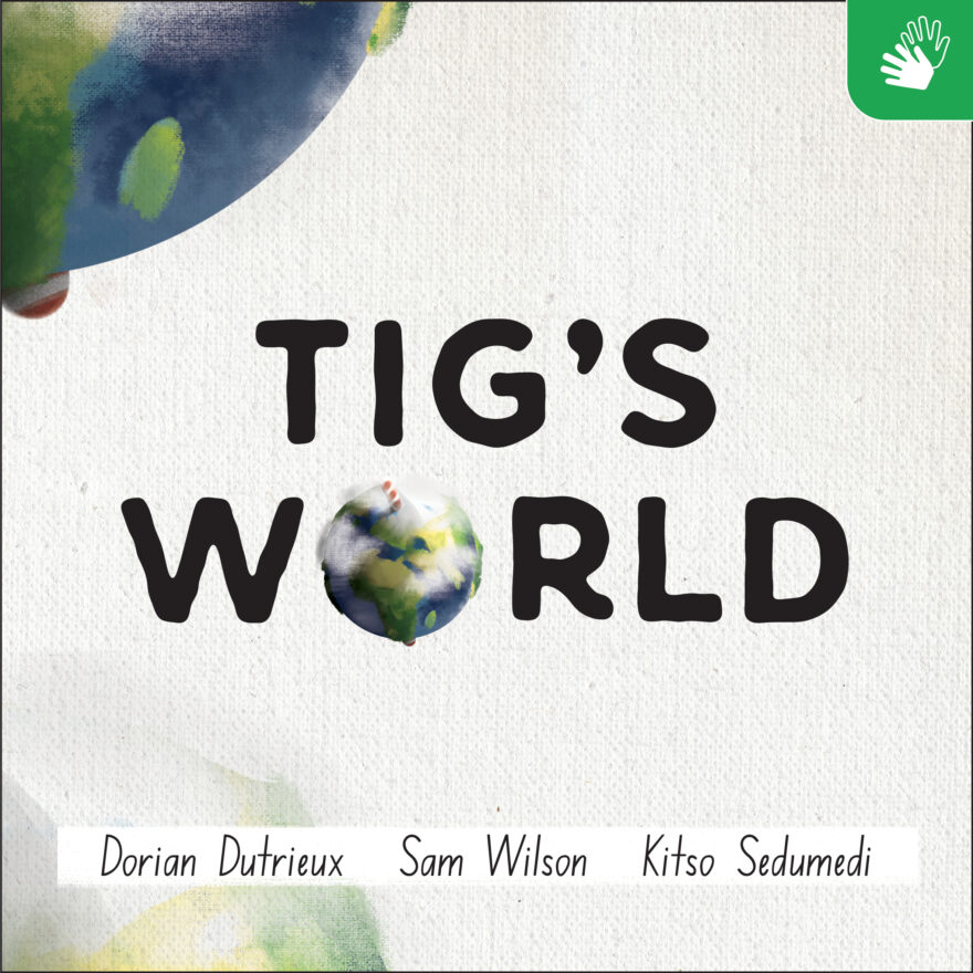 Tig’s World (SASL)